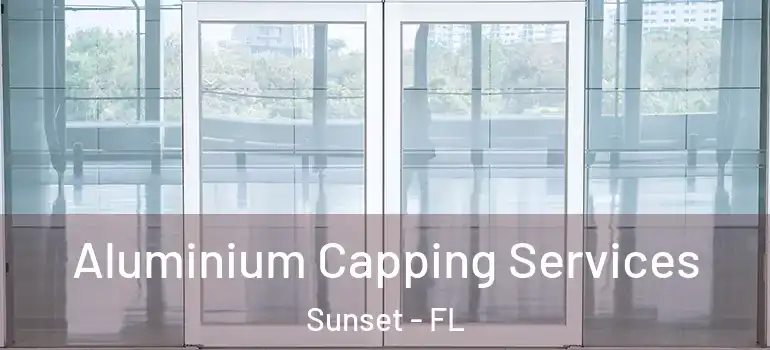  Aluminium Capping Services Sunset - FL