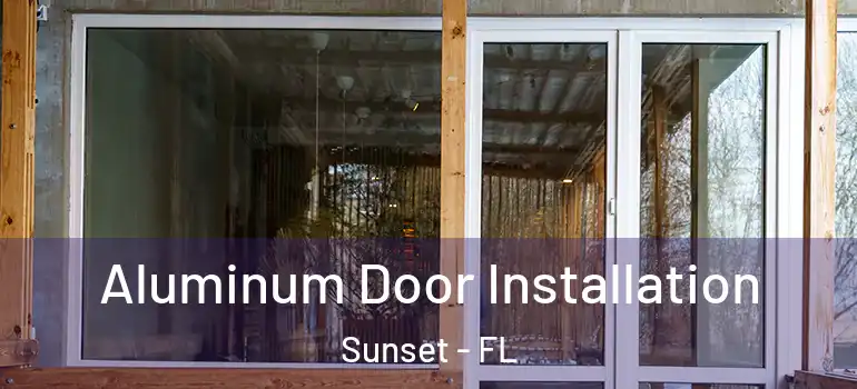 Aluminum Door Installation Sunset - FL