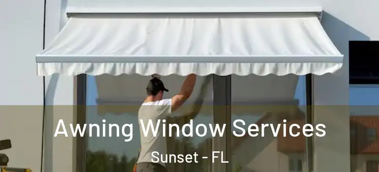 Awning Window Services Sunset - FL