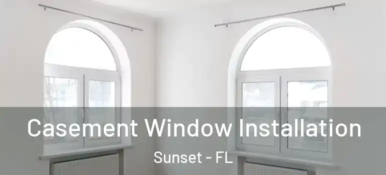 Casement Window Installation Sunset - FL