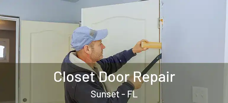 Closet Door Repair Sunset - FL