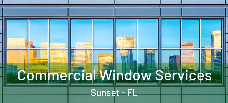 Commercial Window Services Sunset - FL