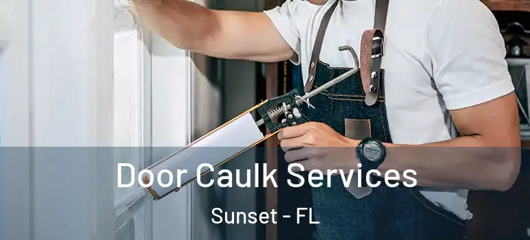 Door Caulk Services Sunset - FL