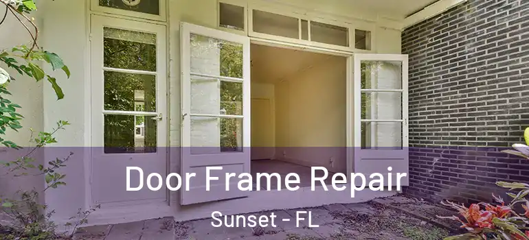 Door Frame Repair Sunset - FL
