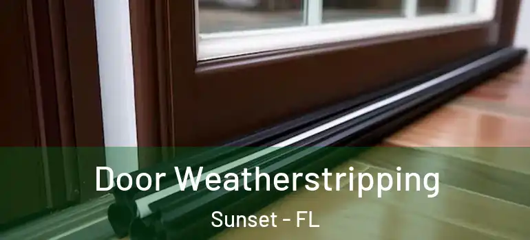 Door Weatherstripping Sunset - FL