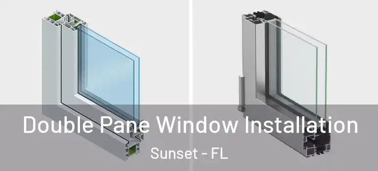 Double Pane Window Installation Sunset - FL