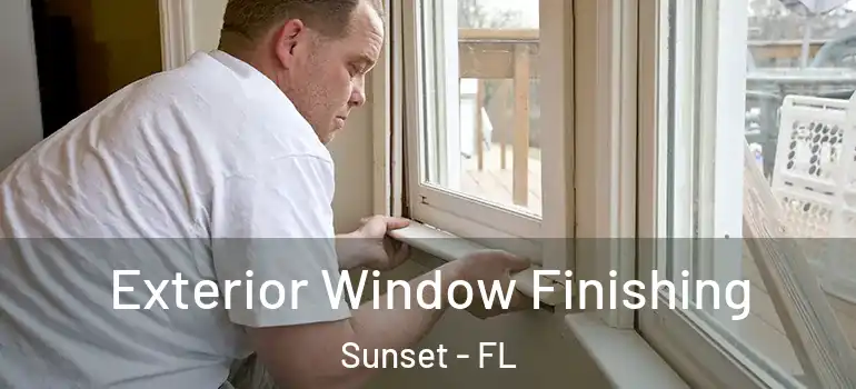 Exterior Window Finishing Sunset - FL