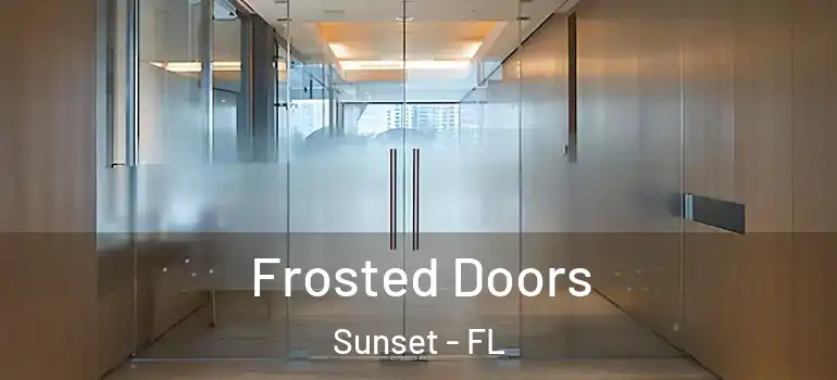 Frosted Doors Sunset - FL