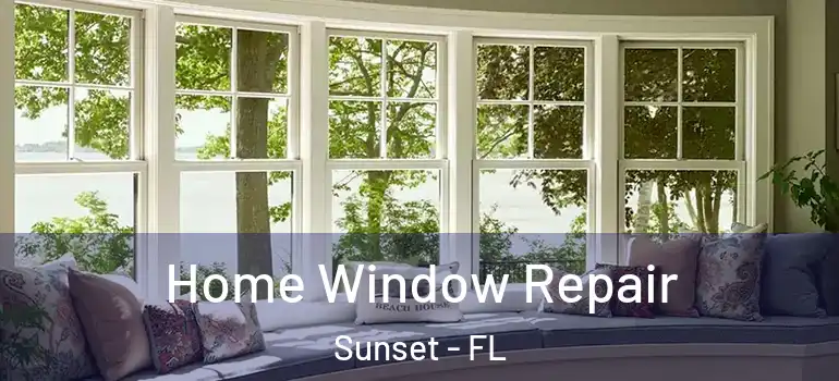 Home Window Repair Sunset - FL