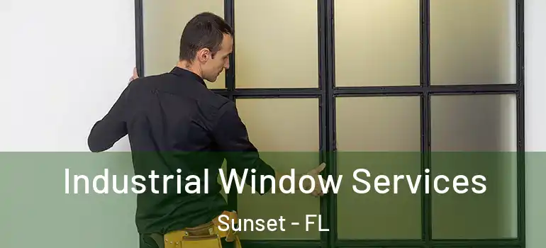 Industrial Window Services Sunset - FL