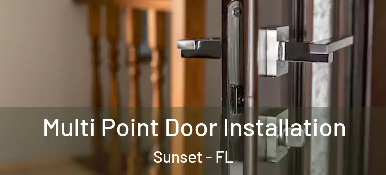 Multi Point Door Installation Sunset - FL