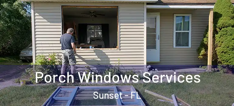 Porch Windows Services Sunset - FL