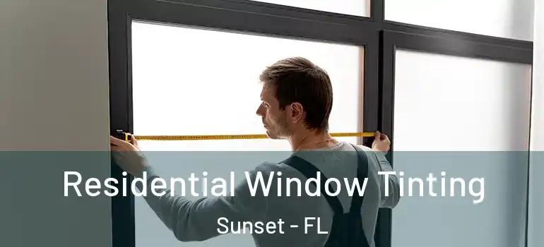  Residential Window Tinting Sunset - FL