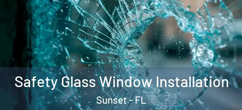 Safety Glass Window Installation Sunset - FL