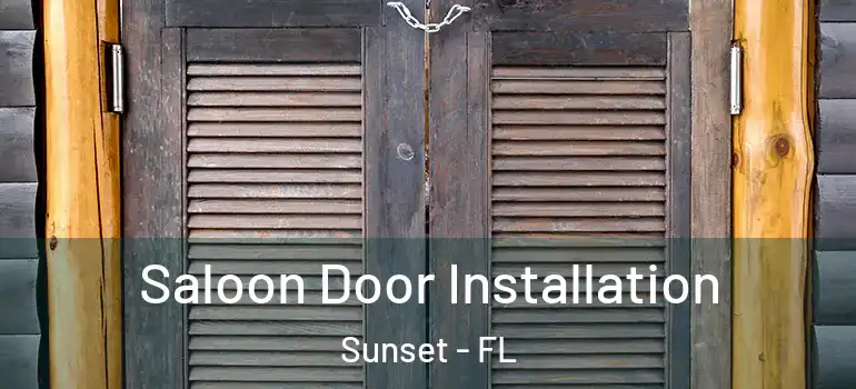 Saloon Door Installation Sunset - FL