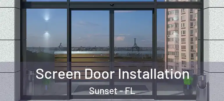 Screen Door Installation Sunset - FL