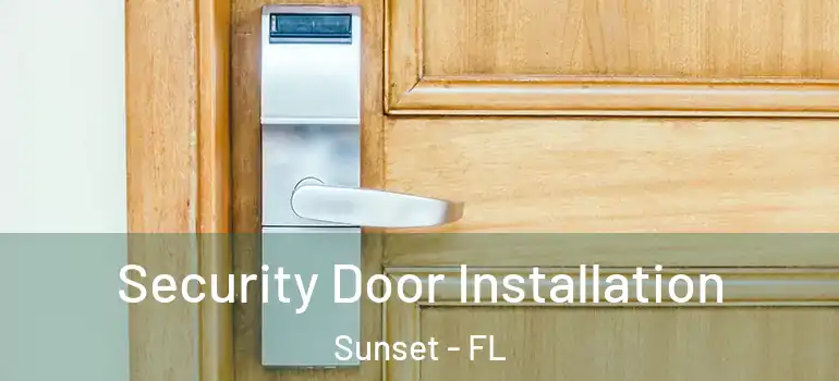  Security Door Installation Sunset - FL