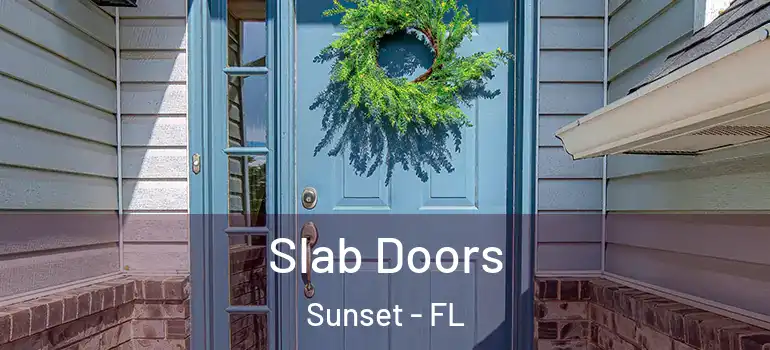 Slab Doors Sunset - FL