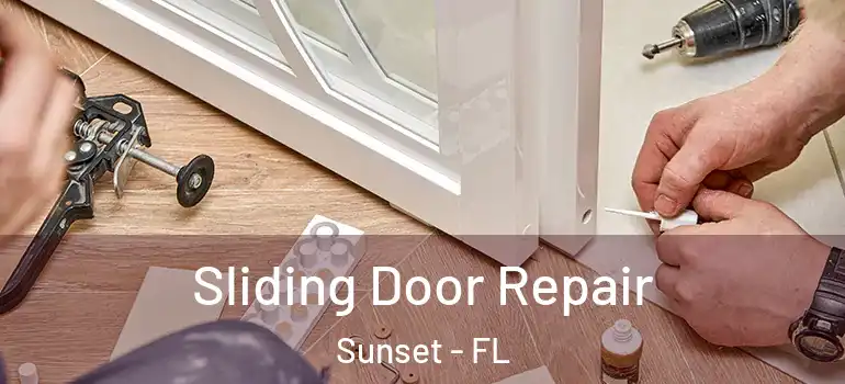 Sliding Door Repair Sunset - FL