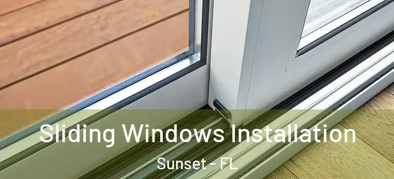 Sliding Windows Installation Sunset - FL