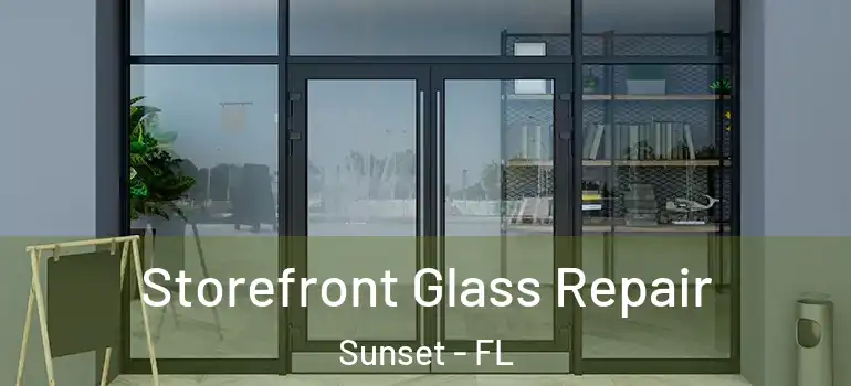 Storefront Glass Repair Sunset - FL