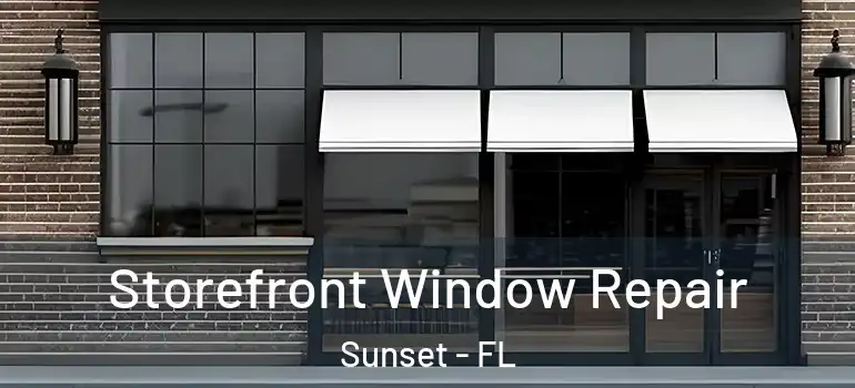 Storefront Window Repair Sunset - FL
