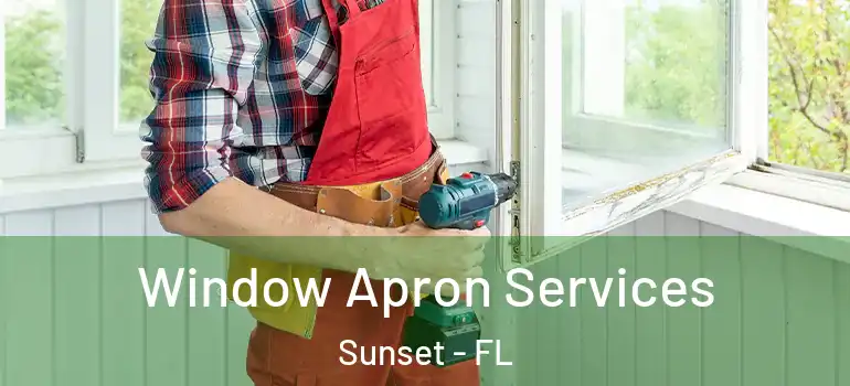Window Apron Services Sunset - FL