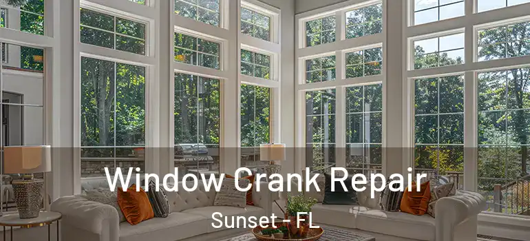 Window Crank Repair Sunset - FL