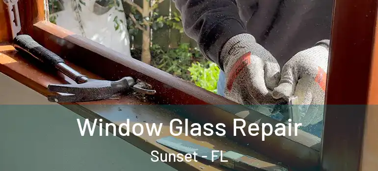 Window Glass Repair Sunset - FL