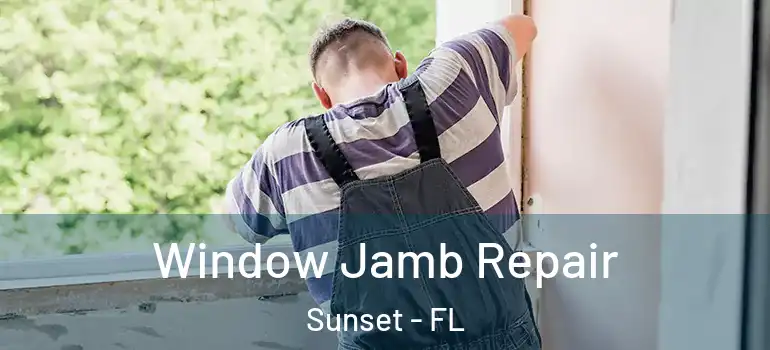 Window Jamb Repair Sunset - FL