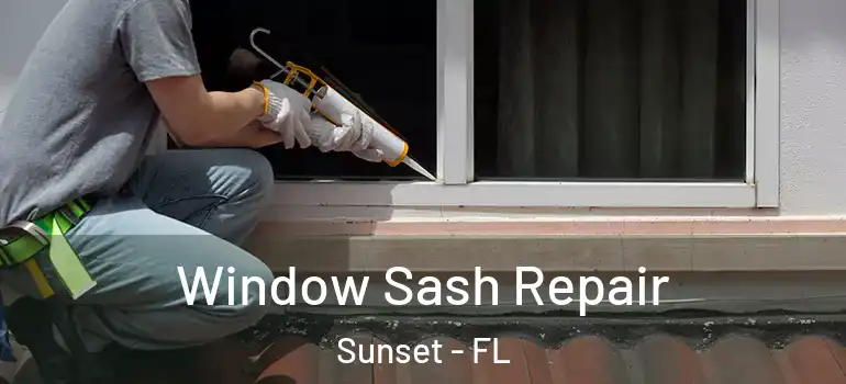 Window Sash Repair Sunset - FL